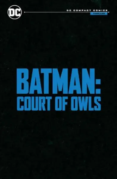 Batman: The Court of Owls Saga: DC Compact Comics Edition - Scott Snyder, Greg Capullo