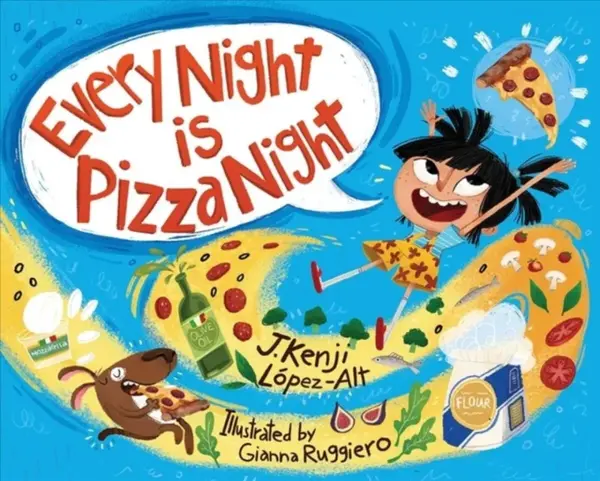 Every Night Is Pizza Night - J. Kenji Lopez-Alt