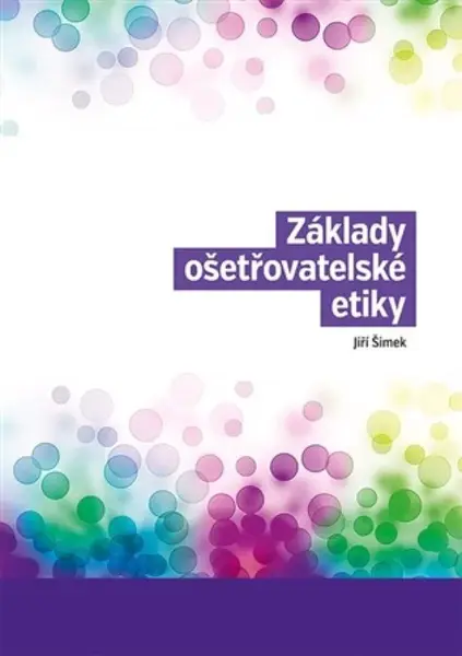 Základy ošetřovatelské etiky - Jiří Šimek