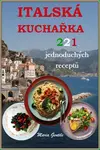 Italská kuchařka: 221 jednoduchých receptů - Maria Gentile - e-kniha