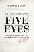 The Secret History of the Five Eyes - Richard Kerbaj