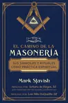 El camino de la masoneria - Mark Stavish