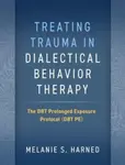 Treating Trauma in Dialectical Behavior Therapy - Melanie S.  Harned