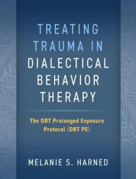 Treating Trauma in Dialectical Behavior Therapy - Melanie S.  Harned