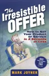 The Irresistible Offer - Mark Joyner