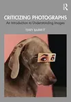 Criticizing Photographs - Terry Barrett