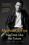No Time Like the Future - Michael J. Fox