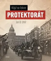 Když se řekne Protektorát (poškozená) - Jan Boris Uhlíř
