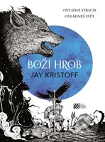 Boží hrob (Ovládni strach. Ovládneš svět.) - Jay Kristoff - kniha z kategorie Sci-fi, fantasy a komiksy