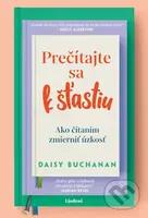 Prečítajte sa k šťastiu (Ako čítaním zmierniť úzkosť) - kniha z kategorie Beletrie