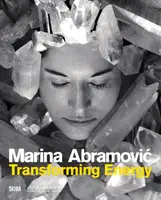Marina Abramovic: Transforming Energy