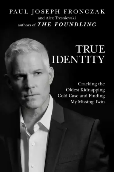 True Identity - Alex Tresniowski, Paul  Joseph Fronczak