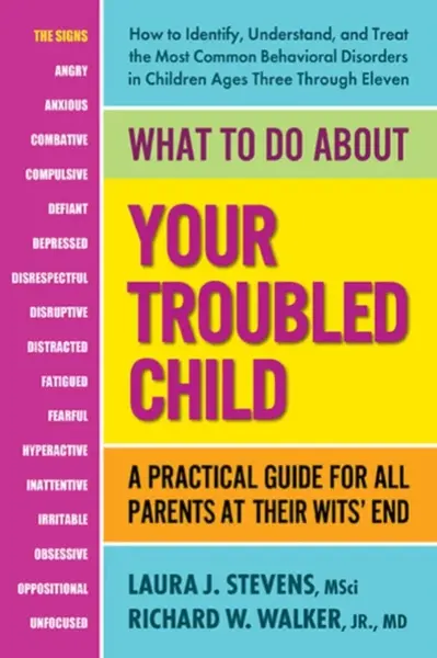 What to Do About Your Troubled Child - Laura J.  Stevens, Richard W.  Walker