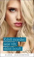 Když manžel seje vítr, sklízí bouři - Alena Jakoubková - kniha z kategorie Romantická
