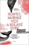 Slavíci, mořské víly a bolavé zuby