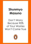 Don't Worry Because 90% of Your Worries Won't Come True