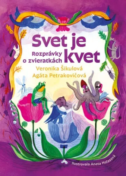 Svet je kvet - Veronika Šikulová, Agáta Petrakovičová