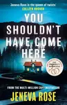 You Shouldn't Have Come Here - Jeneva Rose