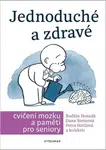 Jednoduché a zdravé cvičení mozku a paměti pro seniory - Petra Hirtlová, Danuše Steinová