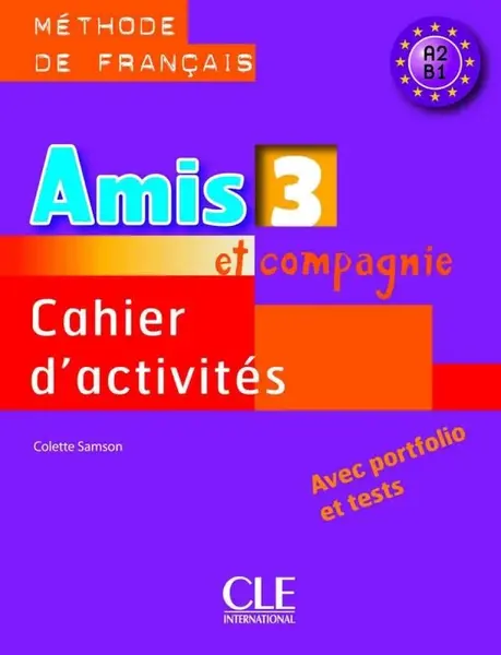 Amis et compagnie 3 cahier d'activités - Colette Samson