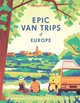 Lonely Planet Epic Van Trips of Europe - Lonely Planet