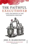The Faithful Executioner - Joel F. Harrington