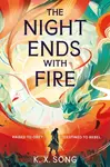 Night Ends With Fire - Song K. X.