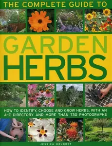 The Complete Guide to Garden Herbs - Jessica Houdret