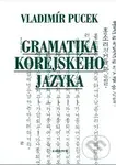 Gramatika korejského jazyka - Pucek, Vladimír