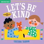 Indestructibles (The Original): Let's Be Kind (A First Book of Manners) - Amy Pixton