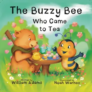 THE BUZZY BEE WHO CAME FOR TEA - William Adams