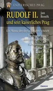 Rudolf II. und sein kaiserliches Prag - Jan Boněk