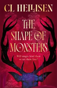 The Shape of Monsters - CL Hellisen