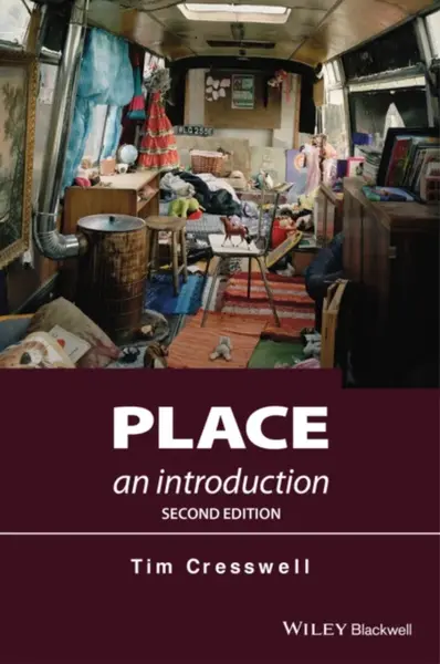 Place – An Introduction 2e - Tim Cresswell