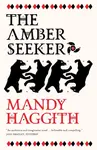 The Amber Seeker - Dr. Mandy Haggith