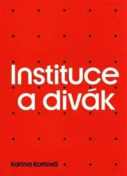 Instituce a divák (poškozené) - Karina Kottová