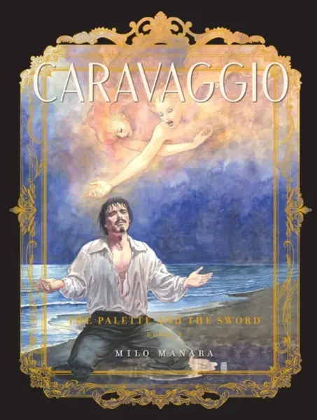 Caravaggio: The Palette and the Sword Book 2 - Milo Manara