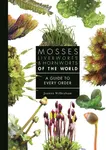 Mosses, Liverworts, and Hornworts of the World - Joanna Wilbraham