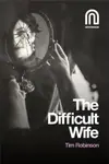 The Difficult Wife - Tim Robinson