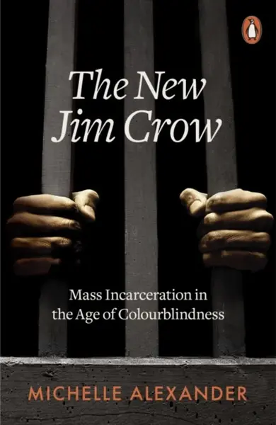 The New Jim Crow - Michelle Alexander