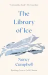 The Library of Ice - Nancy Campbell