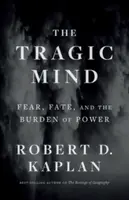 The Tragic Mind - Robert D. Kaplan