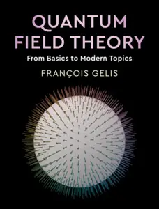 Quantum Field Theory - Francois Gelis
