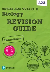 Pearson REVISE AQA GCSE Biology (Foundation) Revision Guide - for 2026, 2027 exams - Susan Kearsey, Nigel Saunders, Pauline Lowrie