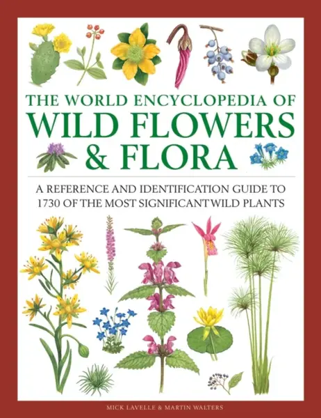 Wild Flowers & Flora, The World Encyclopedia of - Mick Lavelle