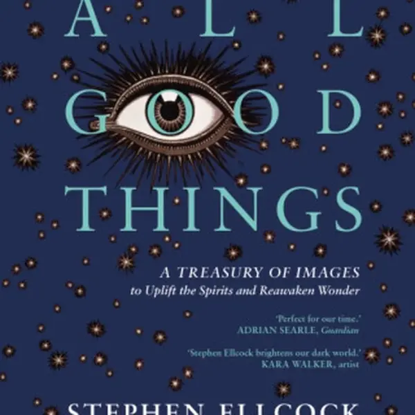 All Good Things - Stephen Ellcock