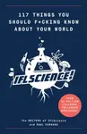 117 Things You Should F*#king Know About Your World - Paul Parsons, IFL Science