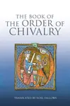 The Book of the Order of Chivalry - Ramon Llull