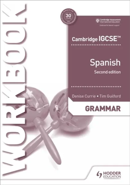 Cambridge IGCSEâ„¢ Spanish Grammar Workbook Second Edition - Denise Currie, Timothy Guilford