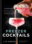 Freezer Cocktails - J. M. Hirsch